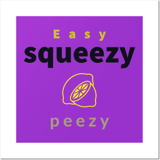 easy squeezy lemon peezy Posters and Art